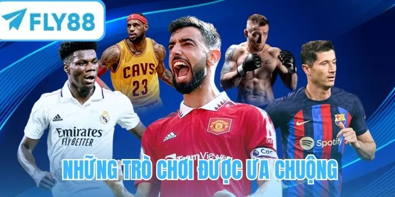 Điểm danh những trò chơi được ưa chuộng